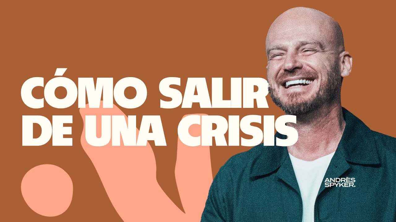 CÓMO SALIR DE UNA CRISIS – ANDRÉS SPYKER    #SALUDMENTAL