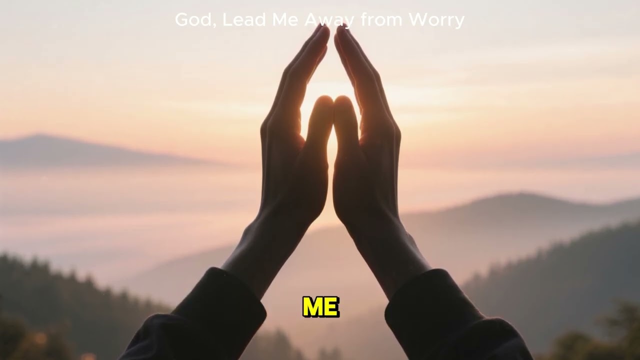 God, Lead Me Away from Worry