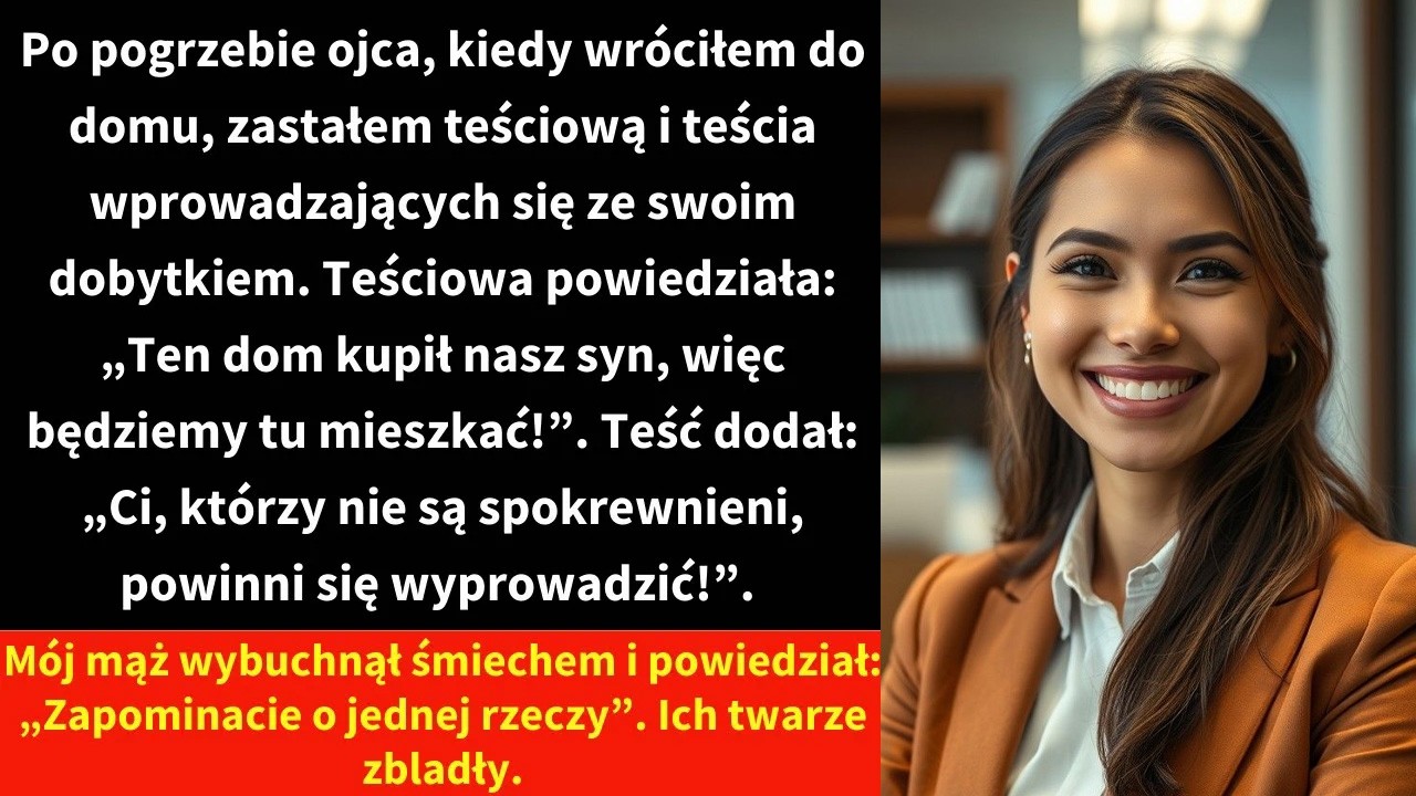 Po pogrzebie ojca, kiedy wróciłem do domu, zastałem teściową i teścia wprowadzających się ze swoim