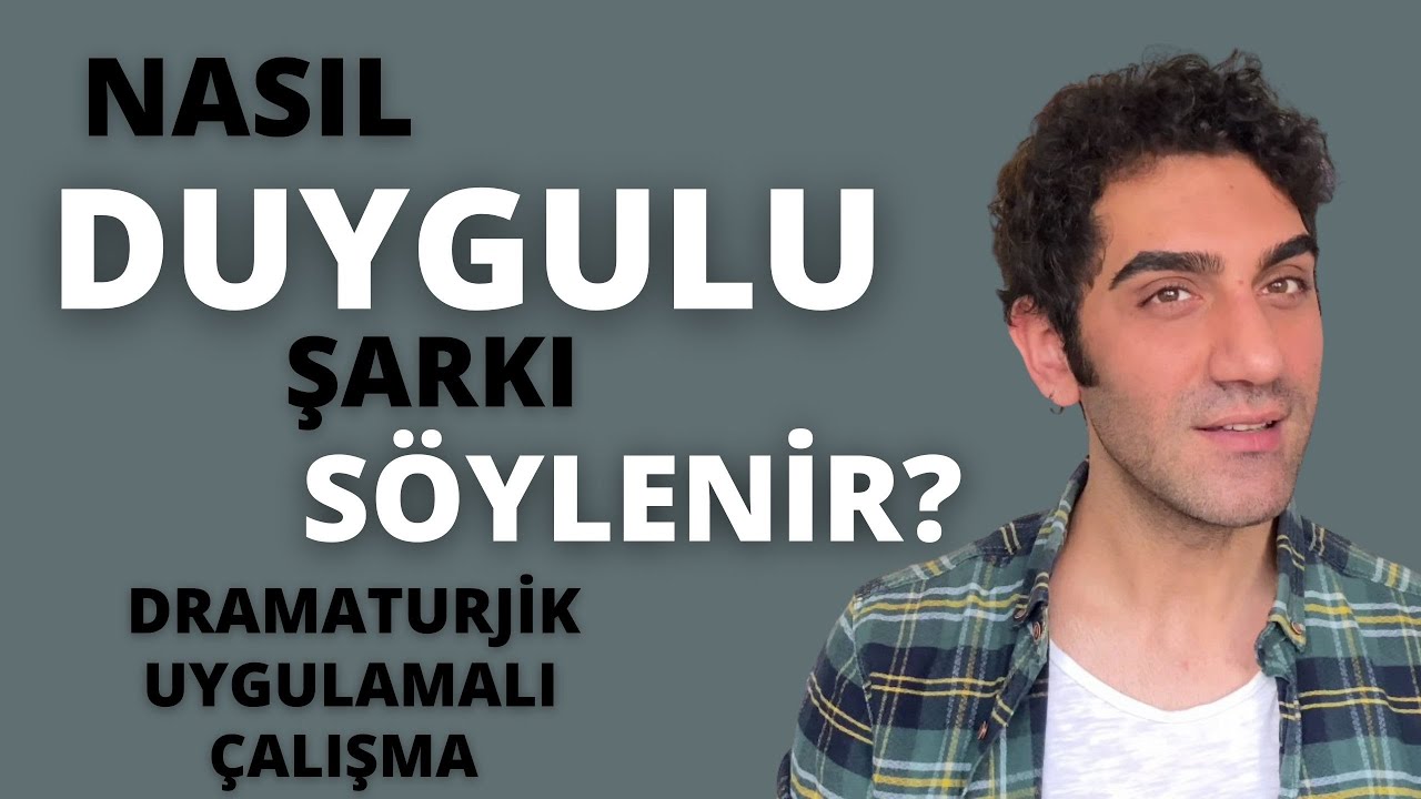 Nasıl Duygulu Şarkı Söylenir ? (Dramaturjik , Uygulamalı Çalışma)