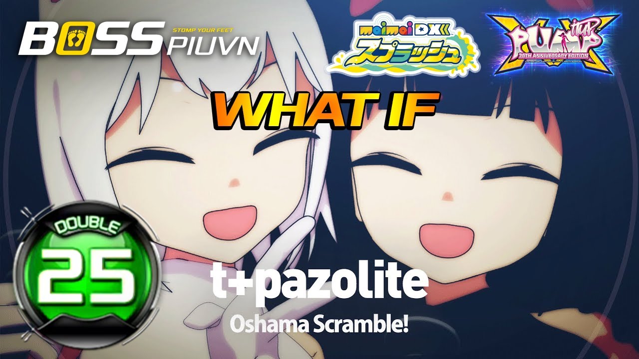 What If Oshama Scramble! (t+pazolite) of maimai in PUMP IT UP XX (No. 25) ✔