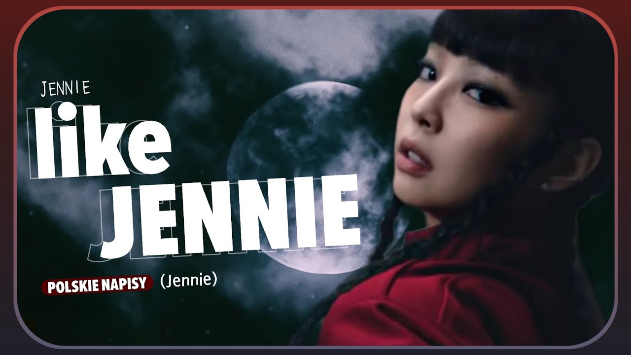 [POLSKIE NAPISY] JENNIE - like JENNIE [TŁUMACZENIE PL]
