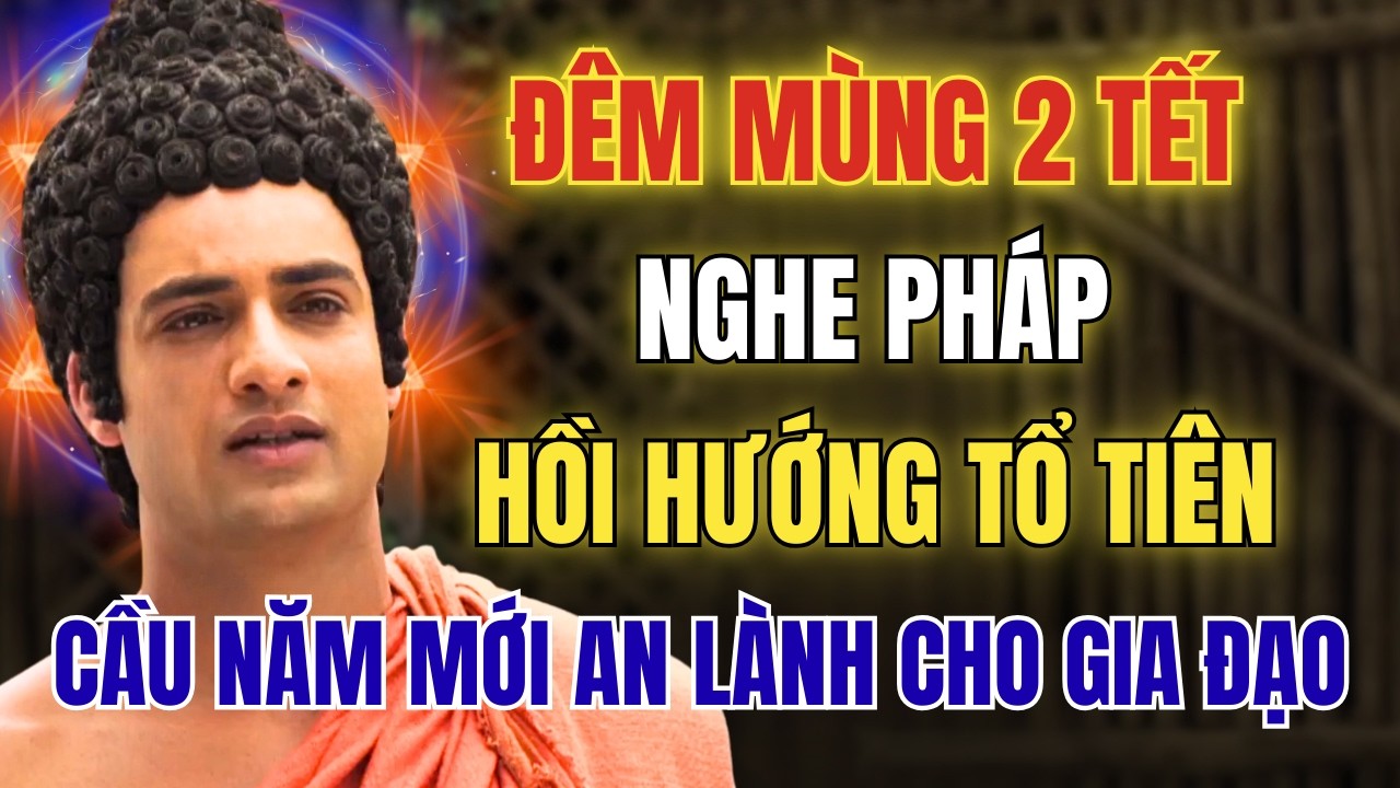 Đêm Mùng 2 Tết: Nghe Pháp Hồi Hướng Tổ Tiên – Cầu Bình An Cho Năm Mới, Gia Đạo Hưng Thịnh
