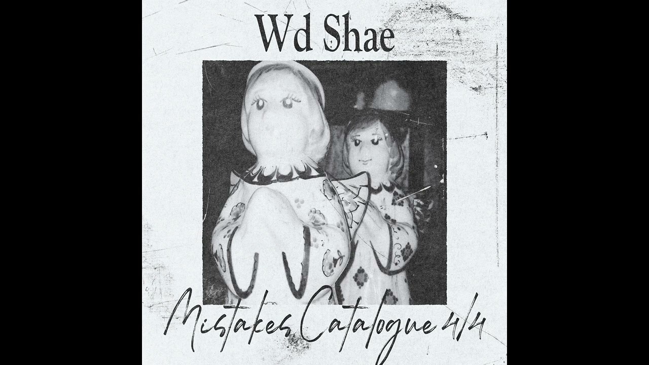 Wd Shae - Mistakes Catalogue, part 4 [Full Album] 2018 - October 3, 2021
