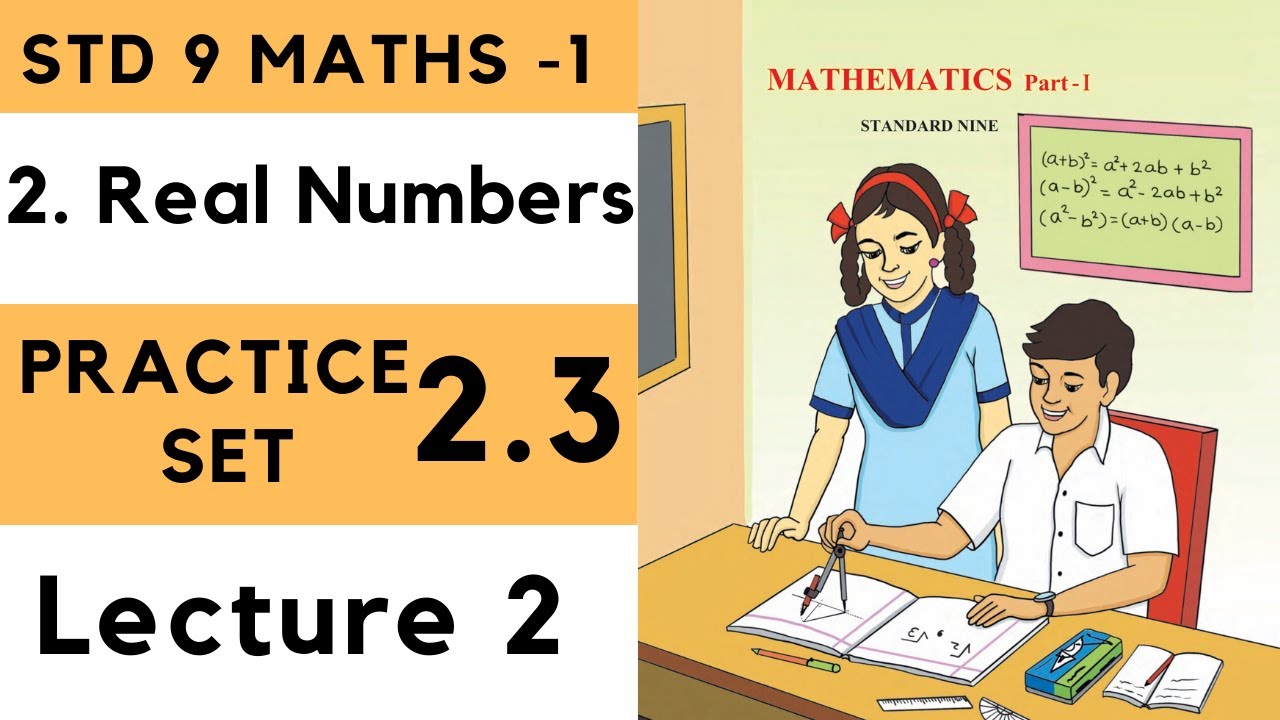 Class 9 Practice Set 2.3 Lecture 2 Real Numbers Chapter 2| Maths 1 |Std 9 2.3 | Algebra Maharashtra