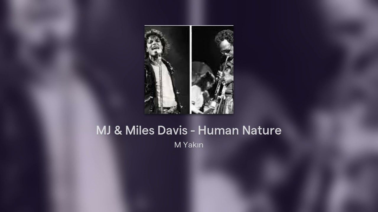 Michael Jackson & Miles Davis - Human Nature