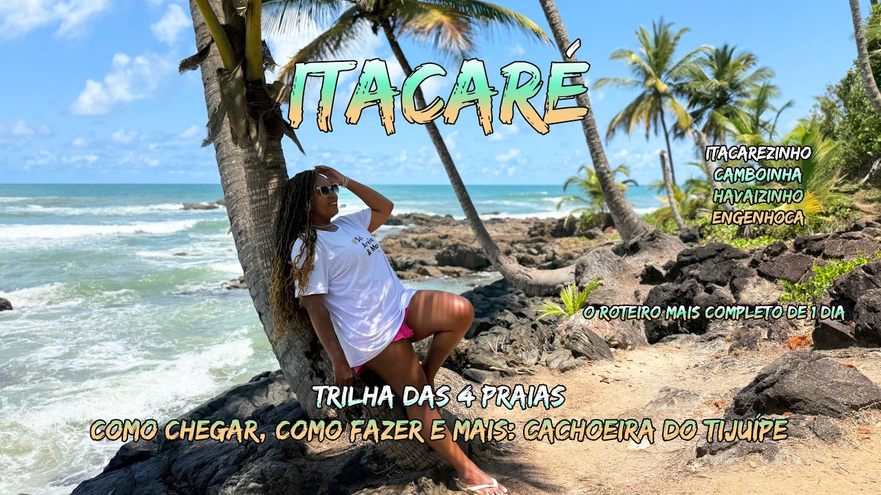 TRILHA DAS 4 PRAIAS E CACHOEIRA DO TIJUIPE - O PASSEIO MAIS FAMOSO DE ITACARÉ COMO É, QUANTO CUSTA