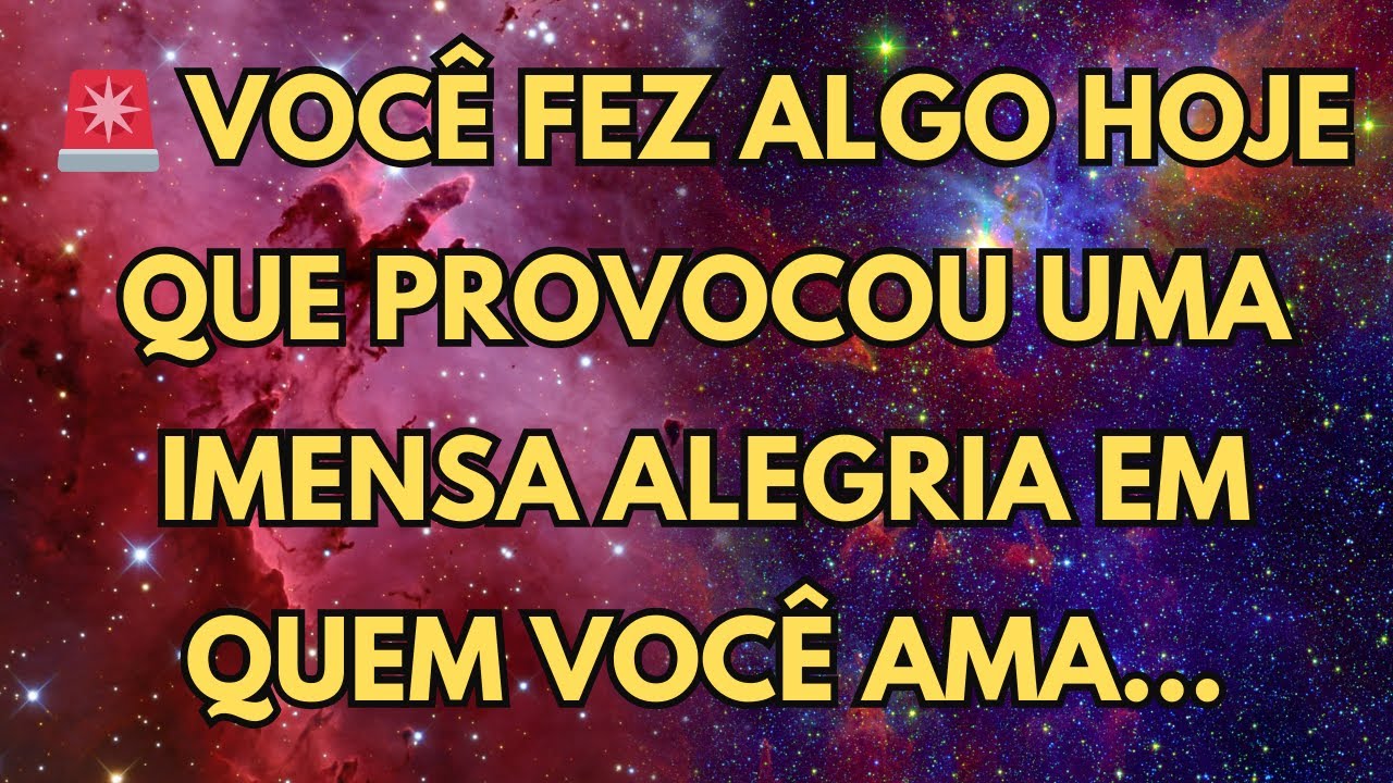 VOCÊ FEZ ALGO HOJE QUE PROVOCOU UMA IMENSA ALEGRIA EM QUEM VOCÊ AMA