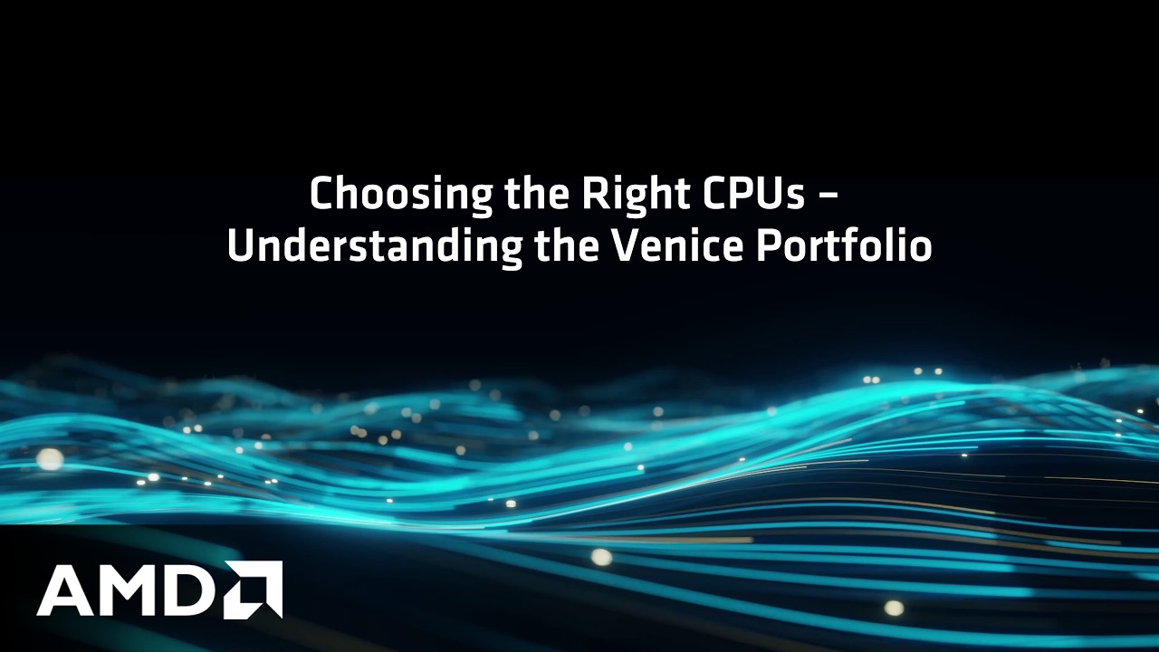 Choosing the Right CPUs &ndash; Understanding the Venice Portfolio