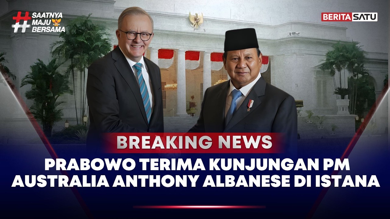 🔴 Breaking News | Prabowo Terima Kunjungan PM Australia Anthony Albanese di Istana