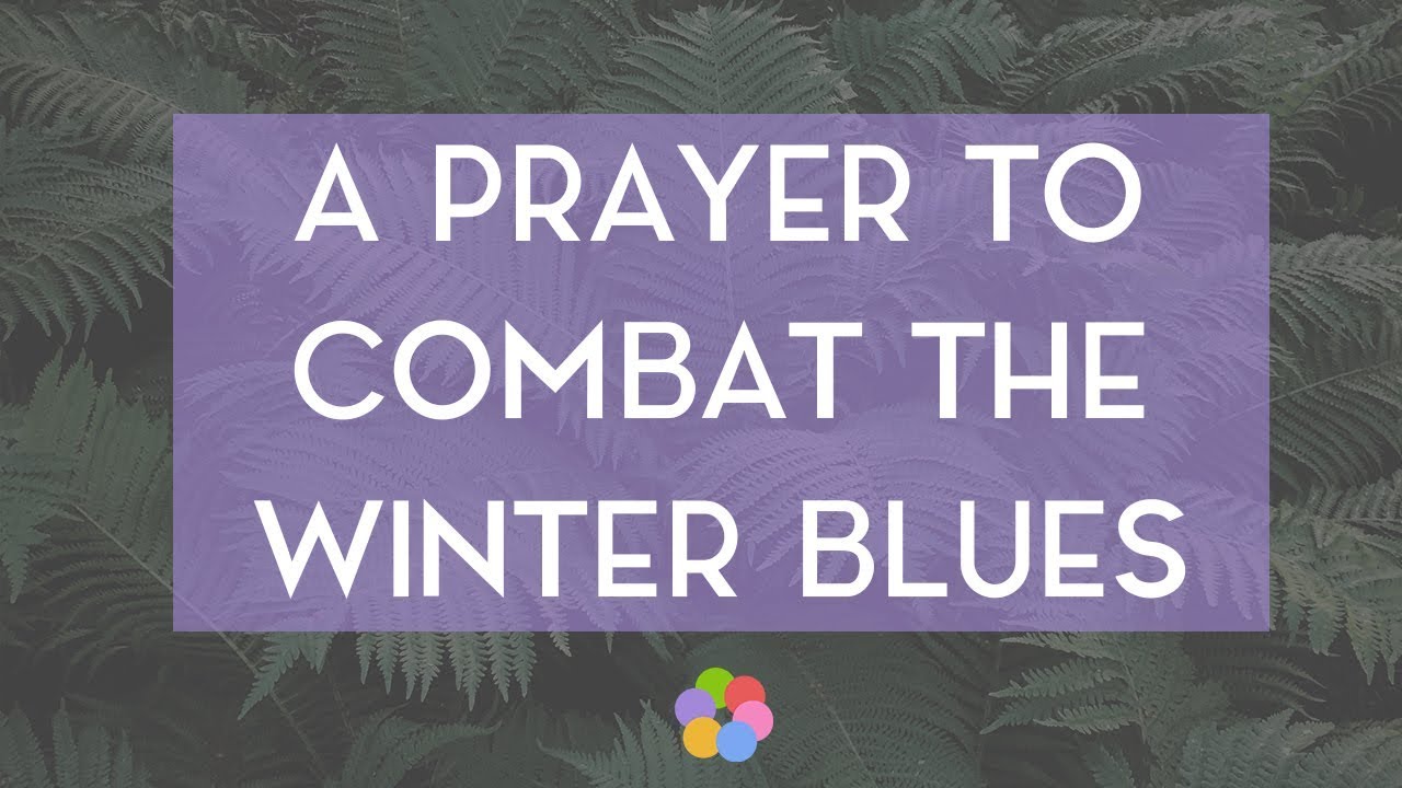 A Prayer to Combat the Winter Blues
