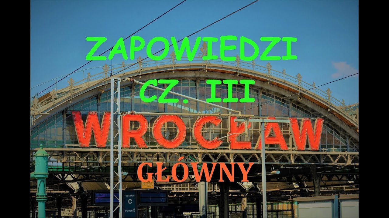 Zapowiedzi na dworcu Wrocław Główny (Cz. III)