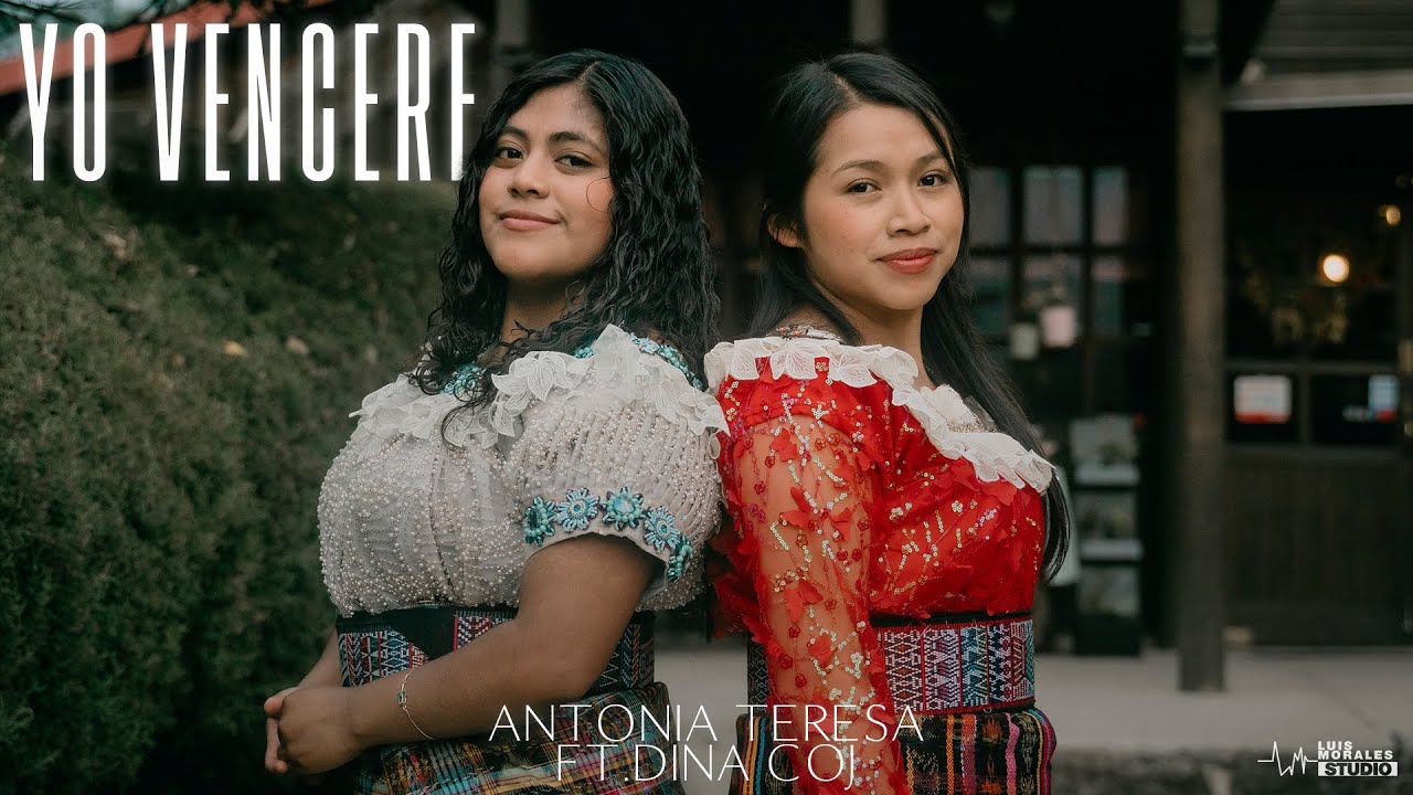 Antonia Teresa ft Dina Coj - Yo Venceré (Video Oficial)