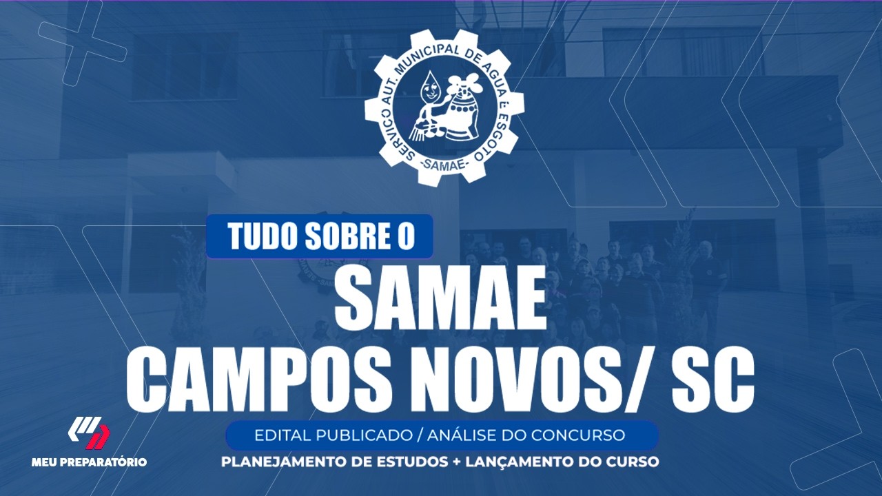 CONCURSO SAMAE- CAMPOS NOVOS/ SC + PLANEJAMENTO DE ESTUDOS (EDITAL PUBLICADO)
