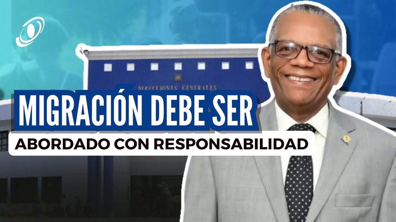 La migraci&oacute;n debe ser abordada con responsabilidad
