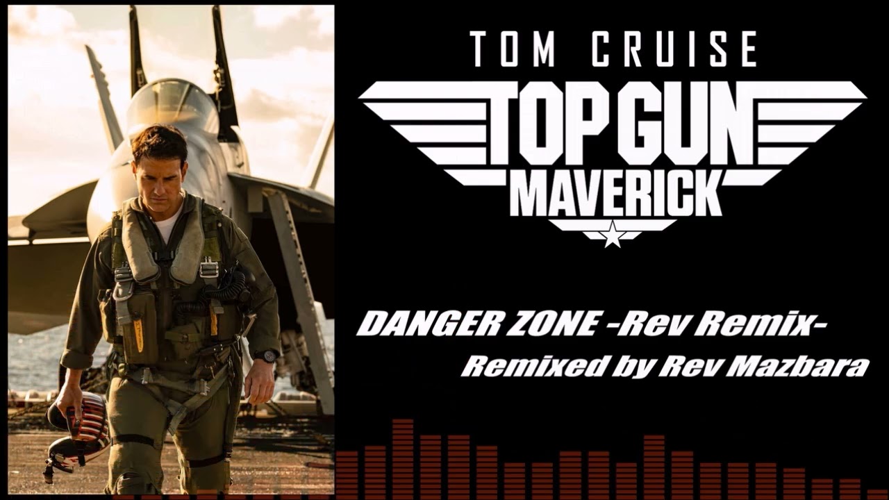 【TOP GUN -Maverick-】-Remix- DANGER ZONE (Rev Remix)