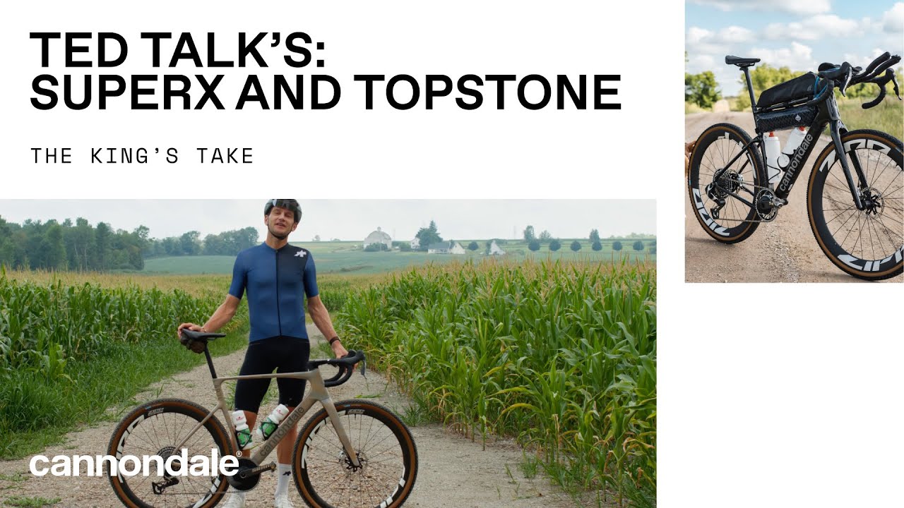 Ted's Talk | Ted King | Cannondale SuperX and Topstone