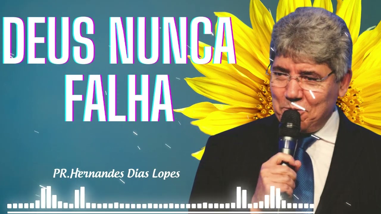 Deus nunca falha em nada - Hernandes Dias Lopes