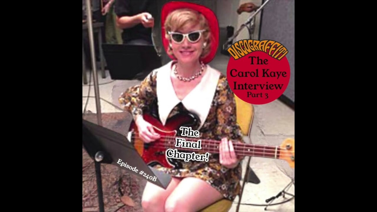 THE CAROL KAYE INTERVIEW (Part 3, Ep. 240B)