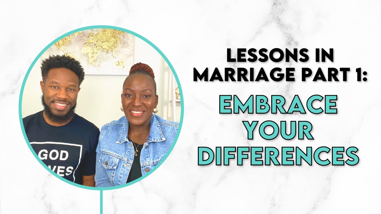Lessons In Marriage Part 1: Embrace Your Differences | February 2023 Series