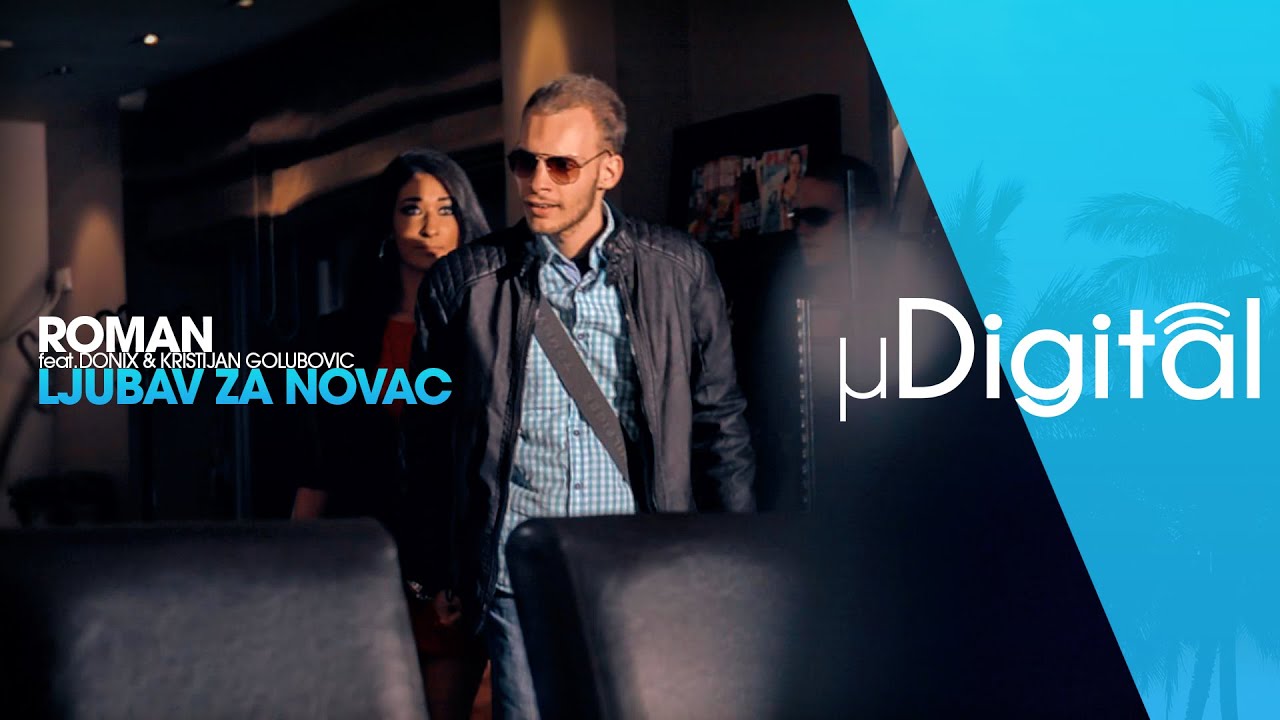 ROMAN FT. DONIX & KRISTIJAN GOLUBOVIC - LJUBAV ZA NOVAC (OFFICIAL VIDEO)