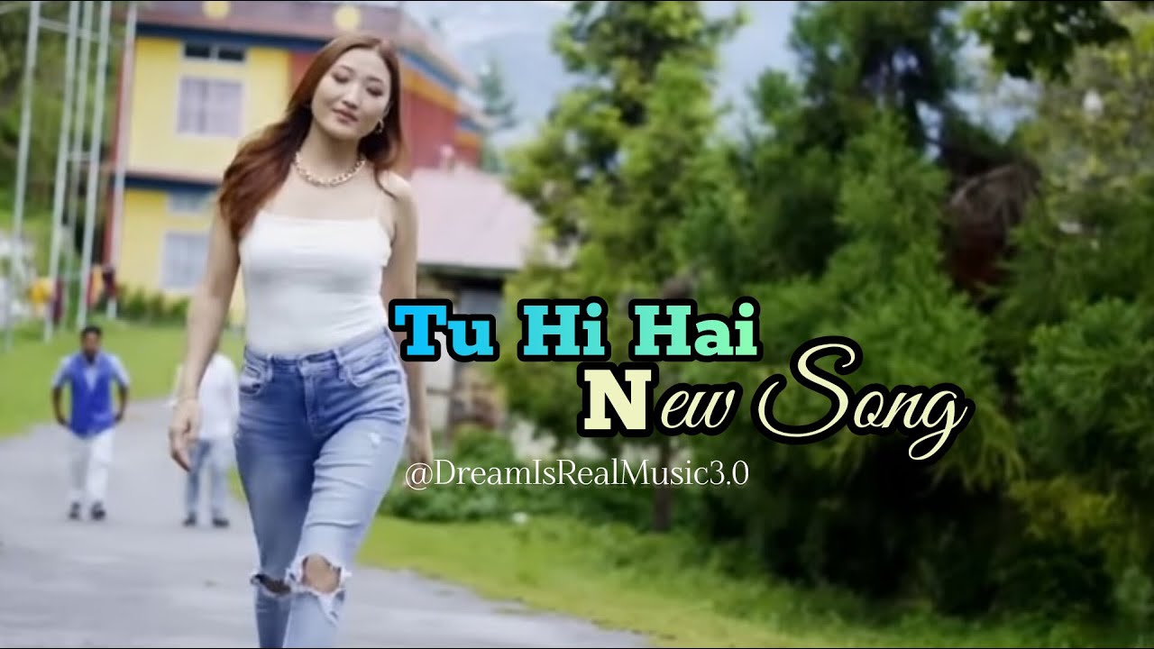 Tu Hi Hai // Official Song Created by - @DreamIsRealMusic3.0  production      / Arunachal Pardesh