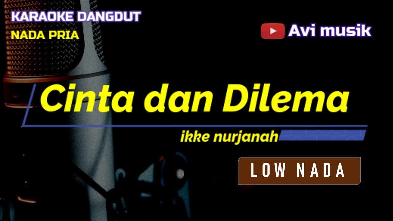 Cinta Dan Dilema - Ikke Nurjanah | Karaoke Dangdut Avimusik | Nada PRIA