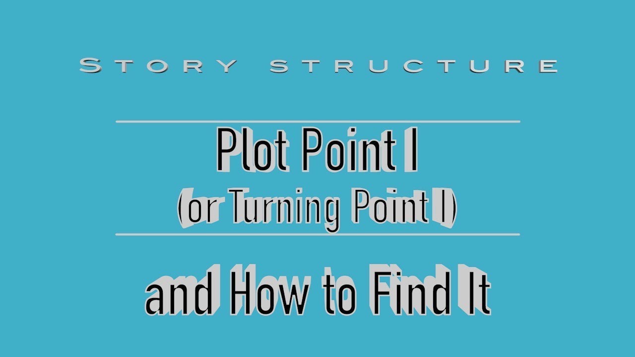 How to Find Plot Point I - Story Structure - With Film Examples - Screenwriting