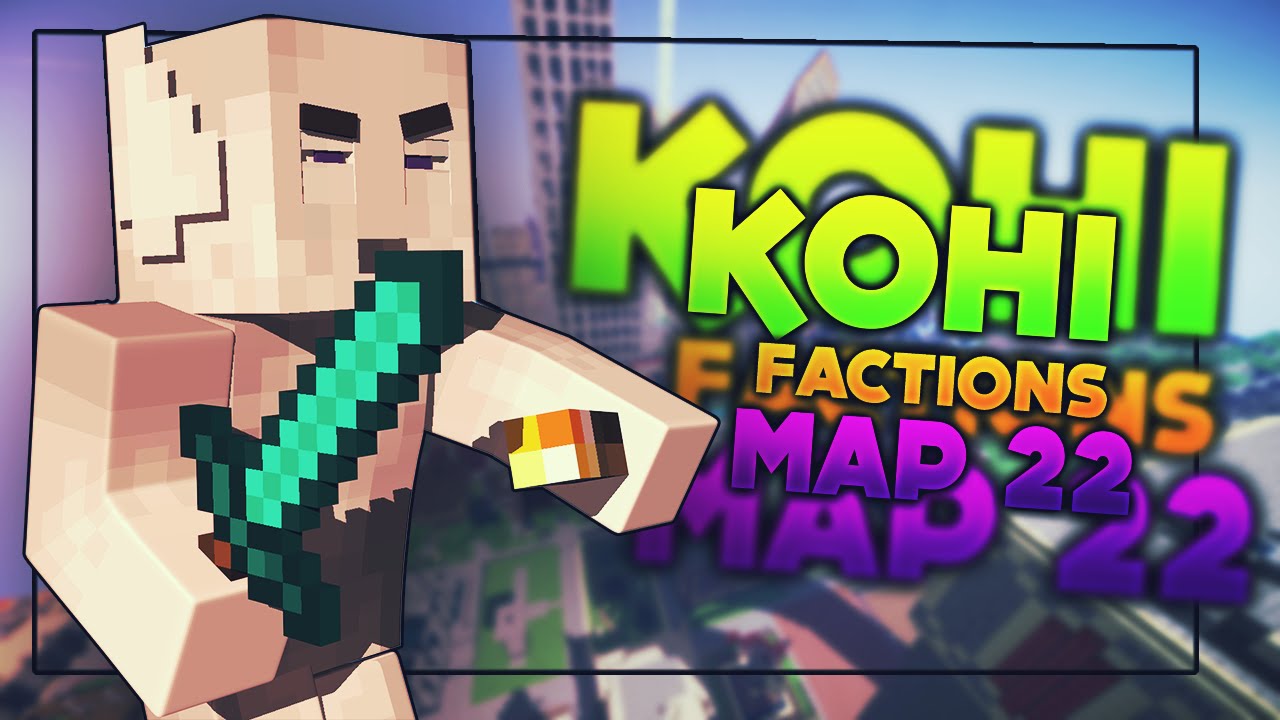 Kohi Factions // Map 22 // Kite + Kill