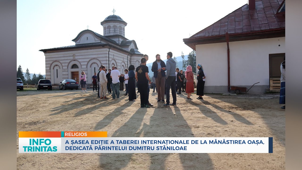 A șasea ediție a Taberei Internaționale de la Mănăstirea Oașa, dedicată Părintelui Dumitru Stăniloae