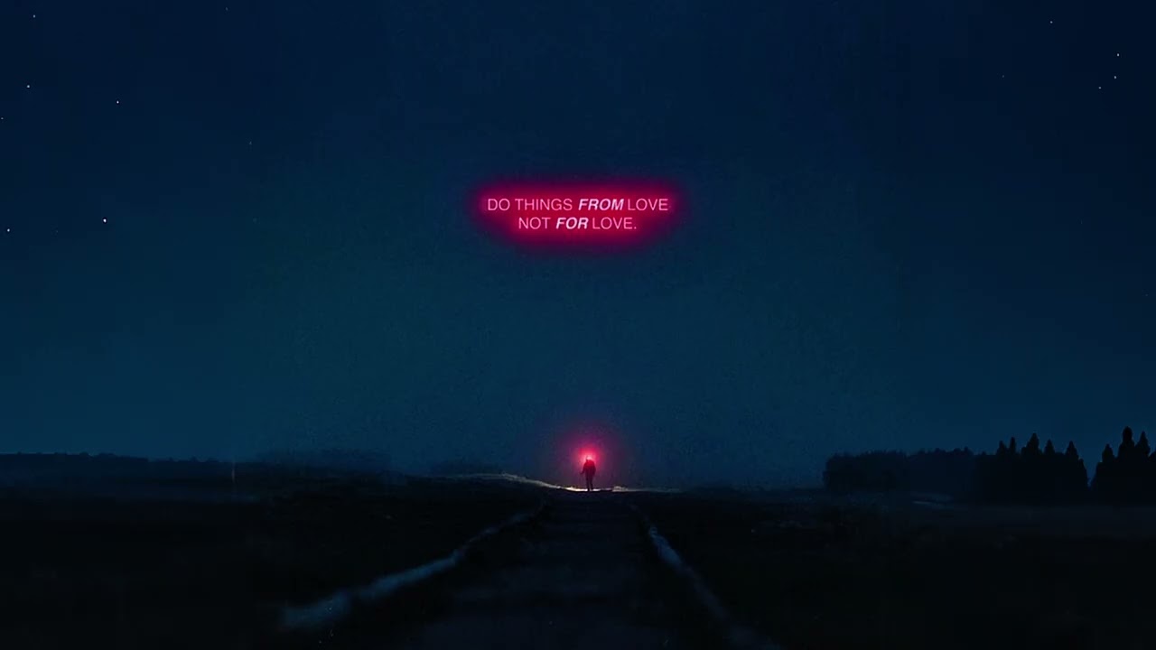 do things from love not for love...