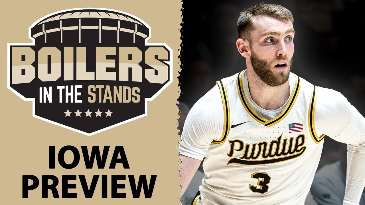 Purdue Boilermakers vs Iowa Hawkeyes PREVIEW | Boilers In The Stands