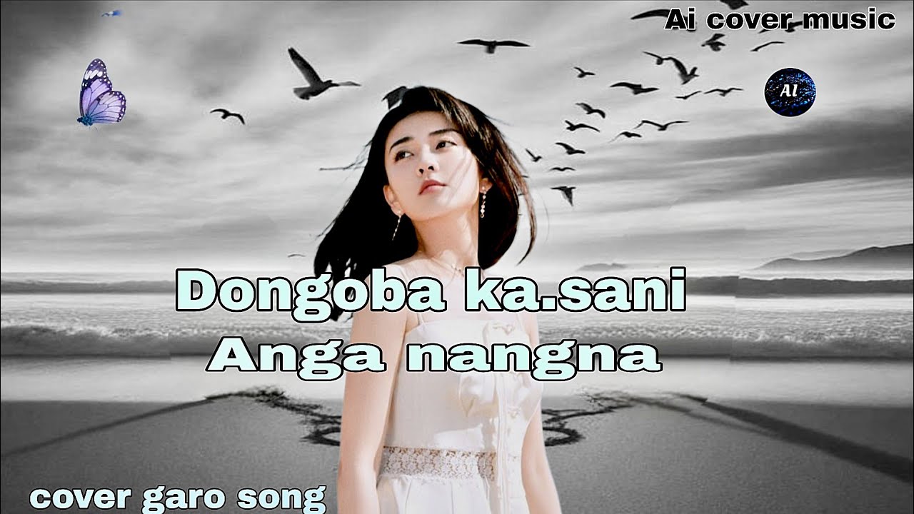 Dongoba kasani anga nangna  cover garo song 