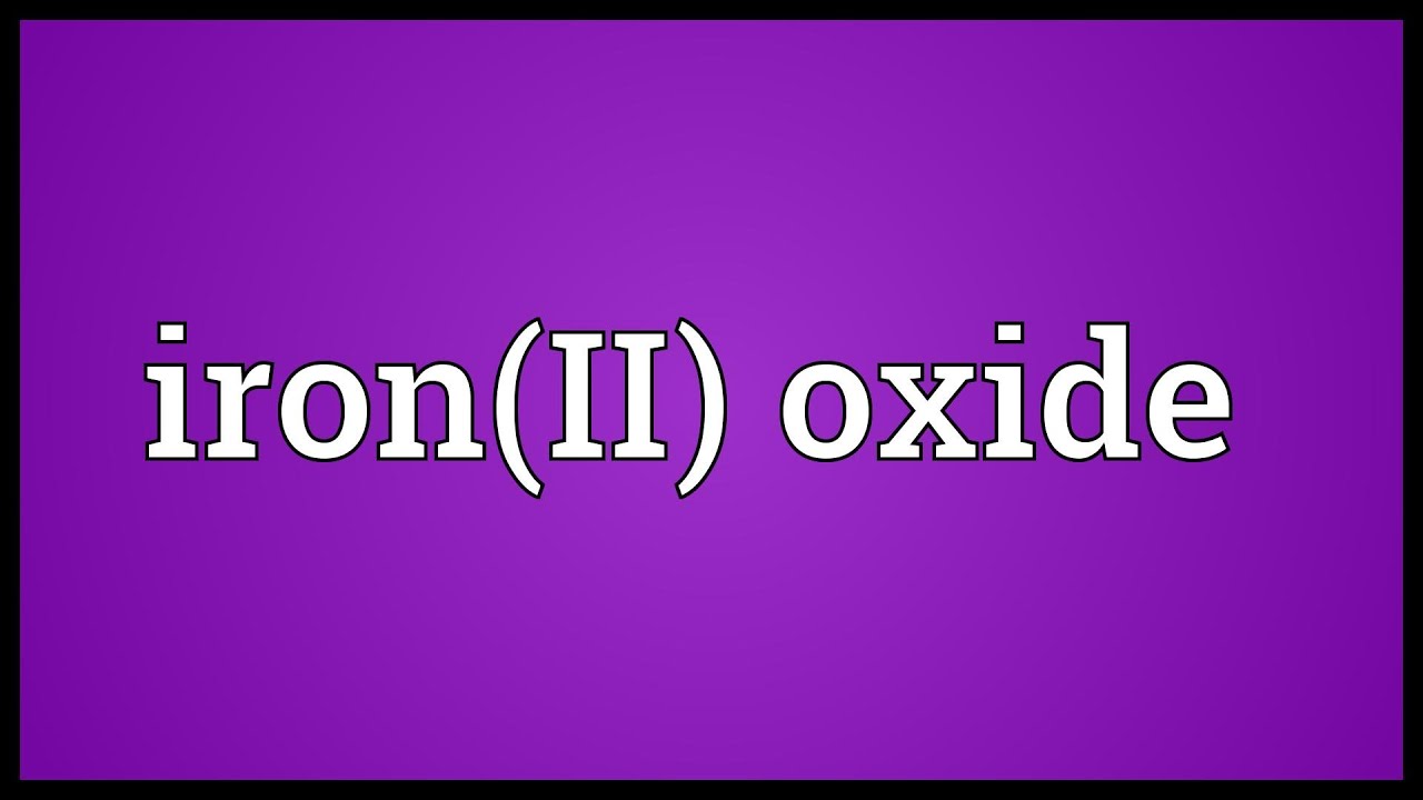 Iron(II) oxide Meaning