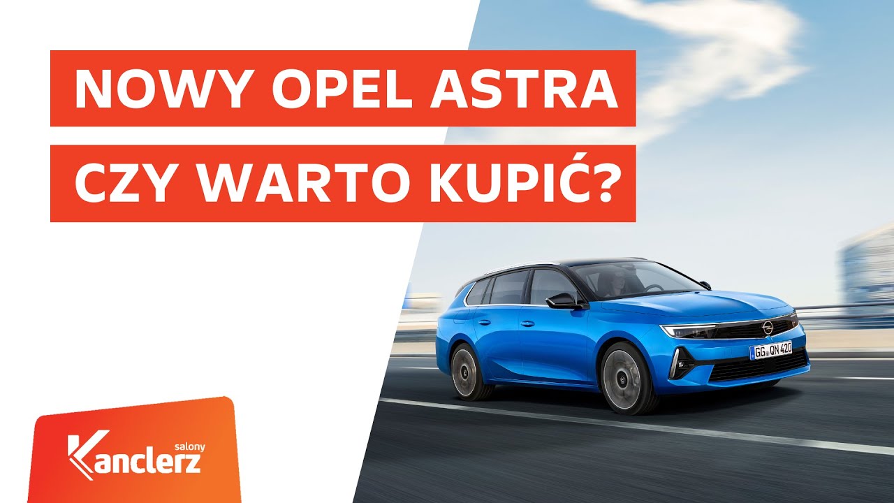 Test Nowego Opla Astra - czy warto kupić?   I   Kanclerz TV