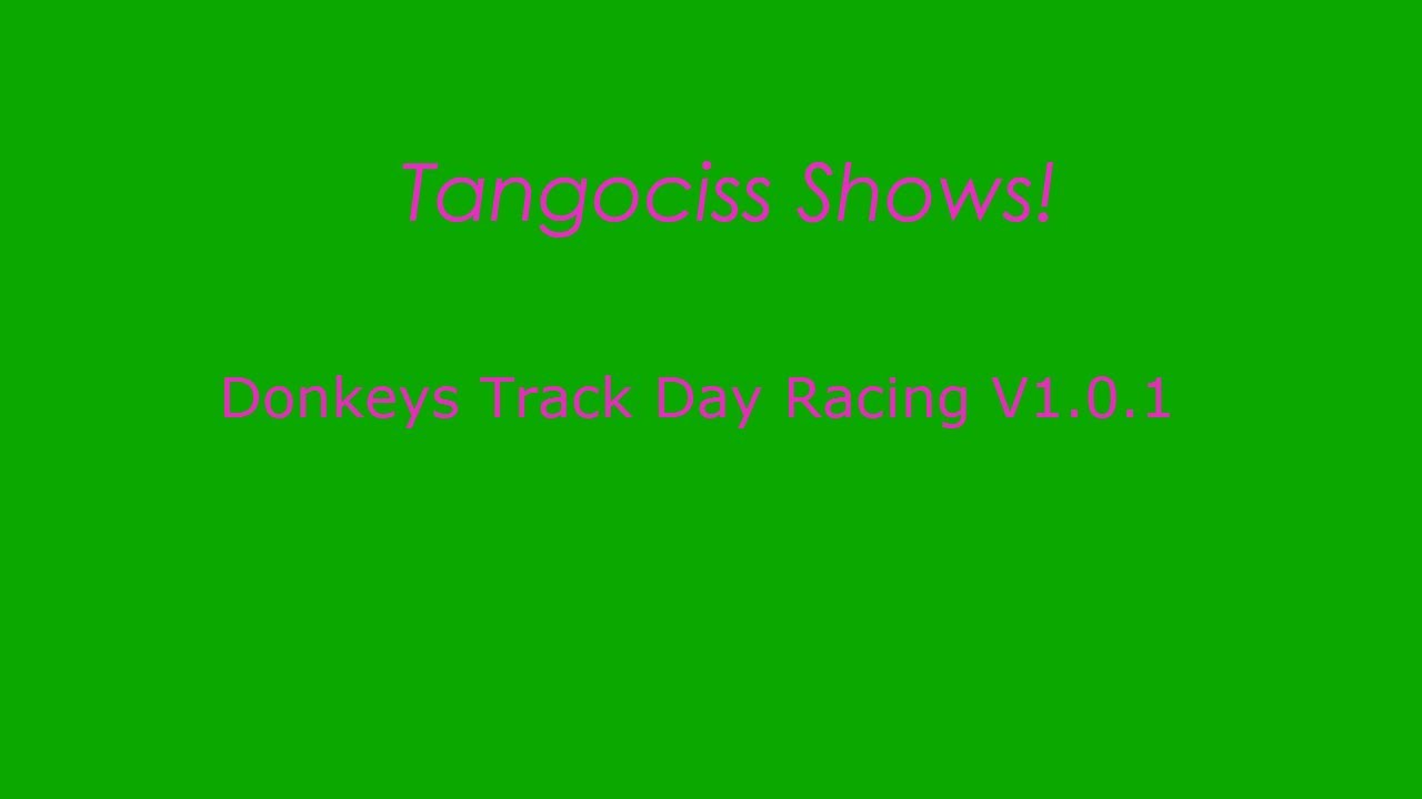Tangociss Shows! Donkeys Track Day Racing V1.0.1