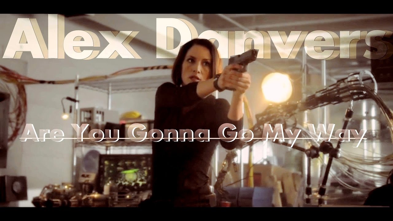 Alex Danvers - Are You Gonna Go My Way