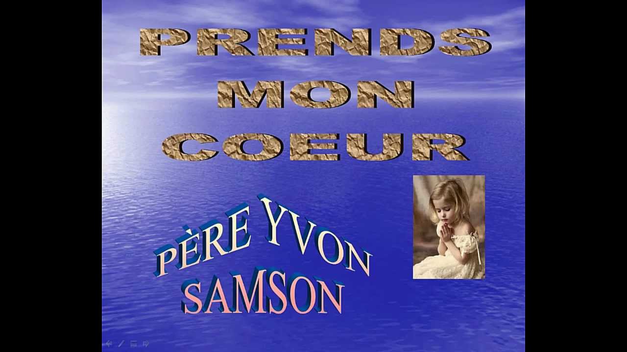 Prends mon coeur ... Père Yvon Samson