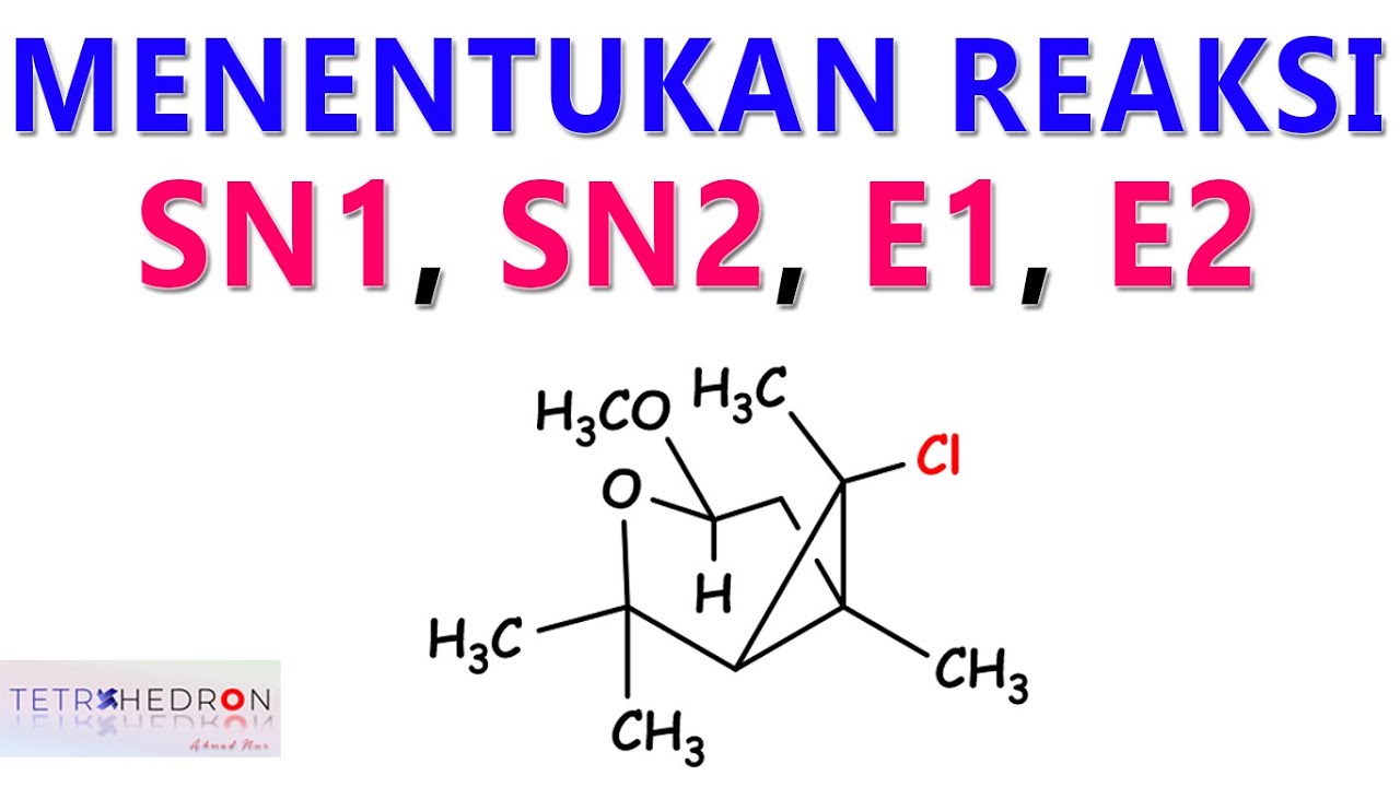 Reaksi Substitusi dan Eliminasi : Menentukan Reaksi SN1, SN2, E1, E2 [PART 1]