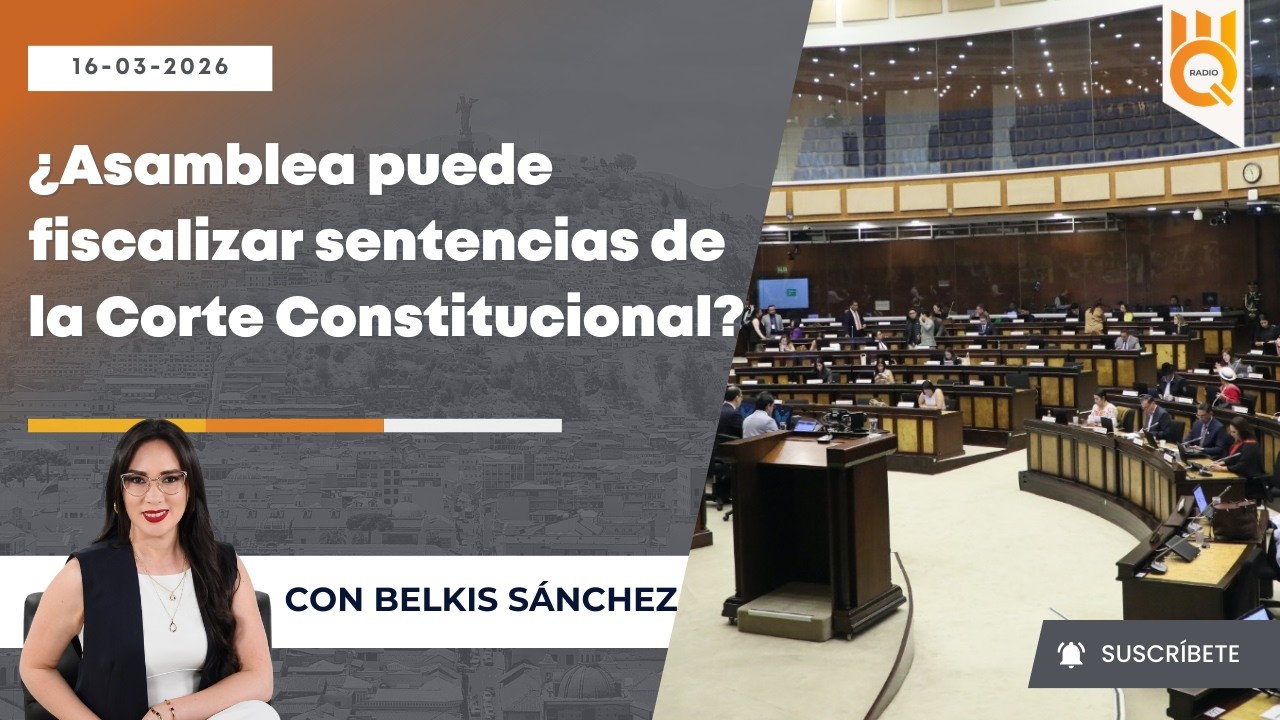 🔴¿Asamblea puede fiscalizar sentencias de la Corte Constitucional? | #MQnoticias, primera emisión.