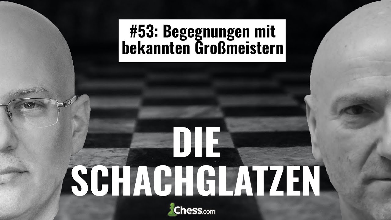 Die Schachglatzen & ihre Begegnungen mit bekannten Großmeistern | Die Schachglatzen Podcast Folge 53