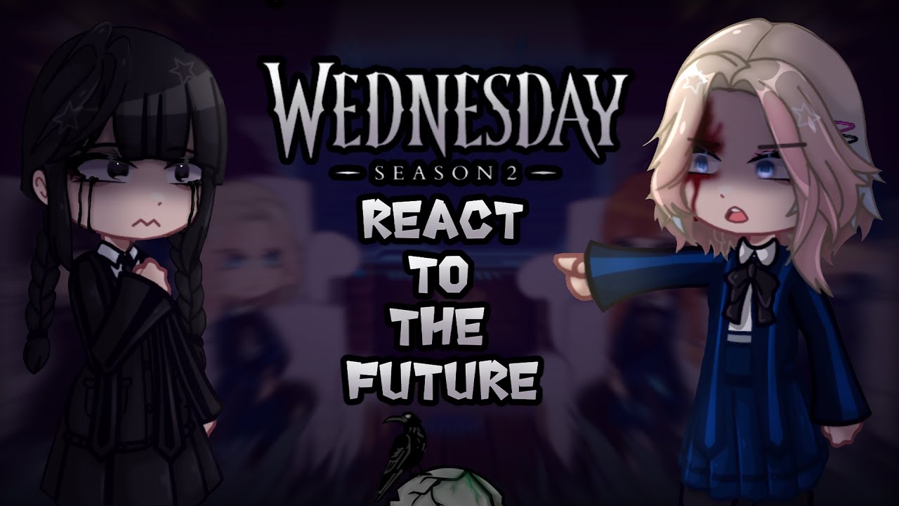 Wednesday Season 2 React to the Future | Gacha React