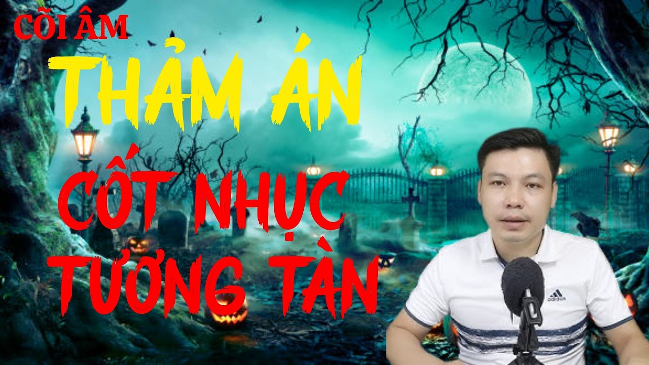 CÕI ÂM Hân Hạnh Giới Thiệu Câu Chuyện : THẢM KỊCH CỐT NHỤC TƯƠNG TÀN : MC Đình Soạn Diễn Đọc