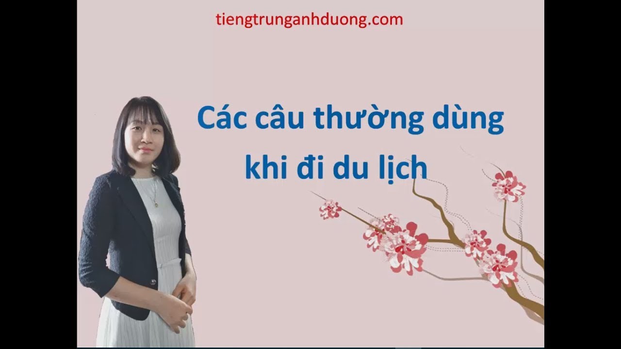 Tiếng Trung giao tiếp hàng ngày: Các câu khẩu ngữ thường dùng khi đi du lịch