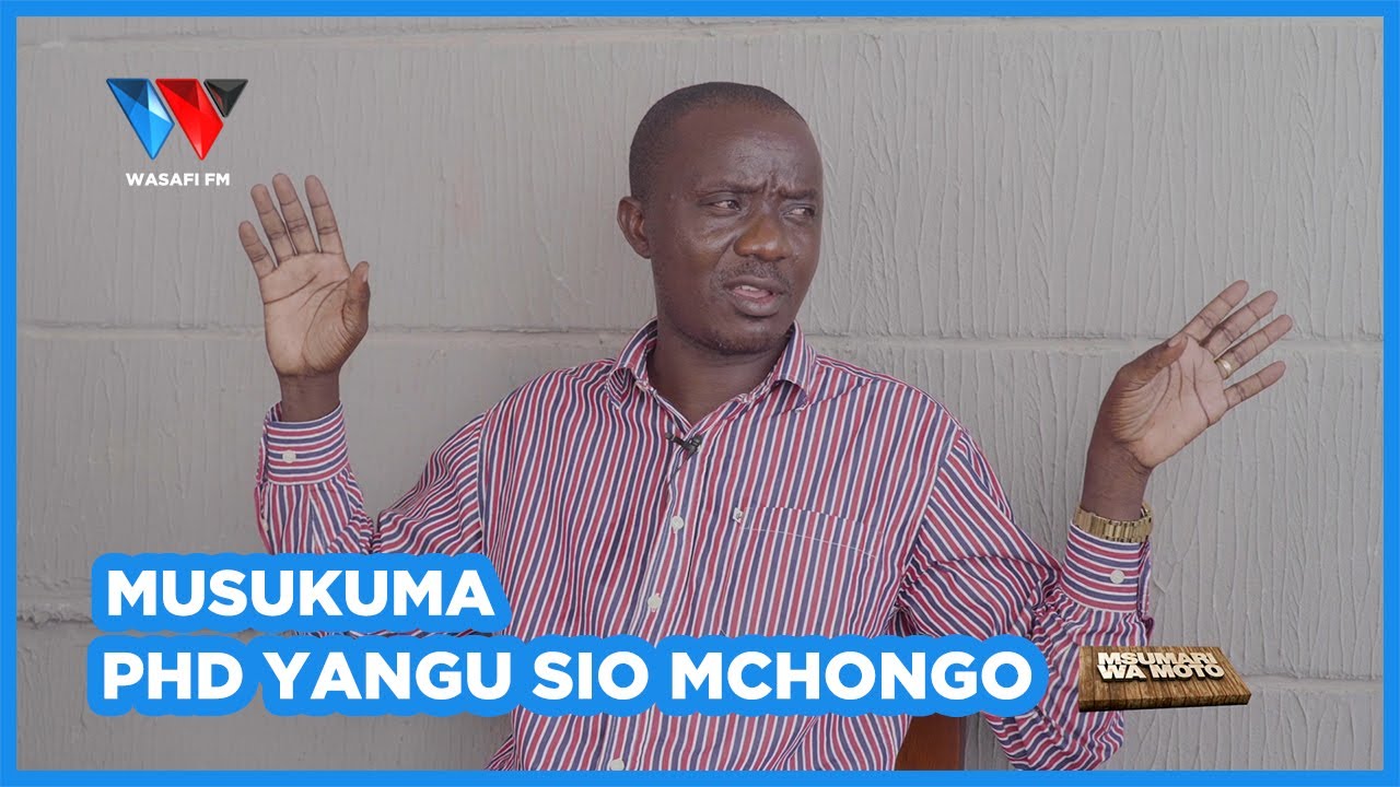 DKT MSUKUMA AJIBU KWA MARA YA KWANZA, ISHU YA 'PHD' YAKE - 