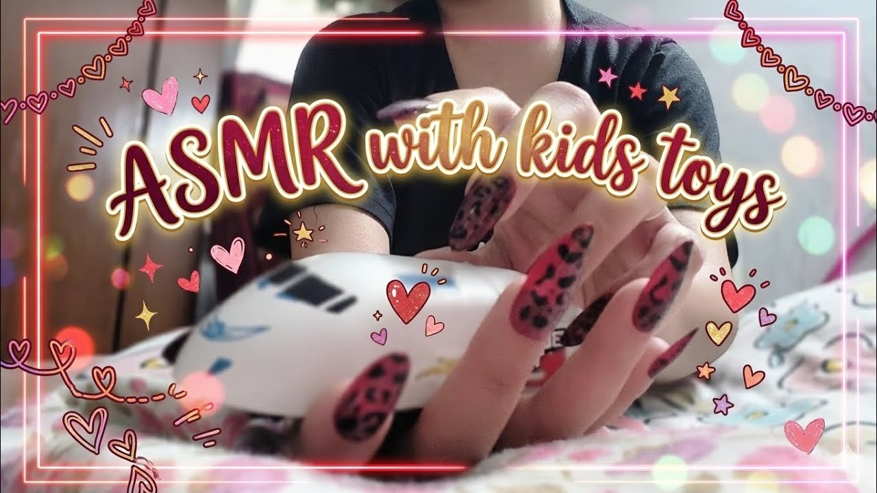 ASMR on kids toyss