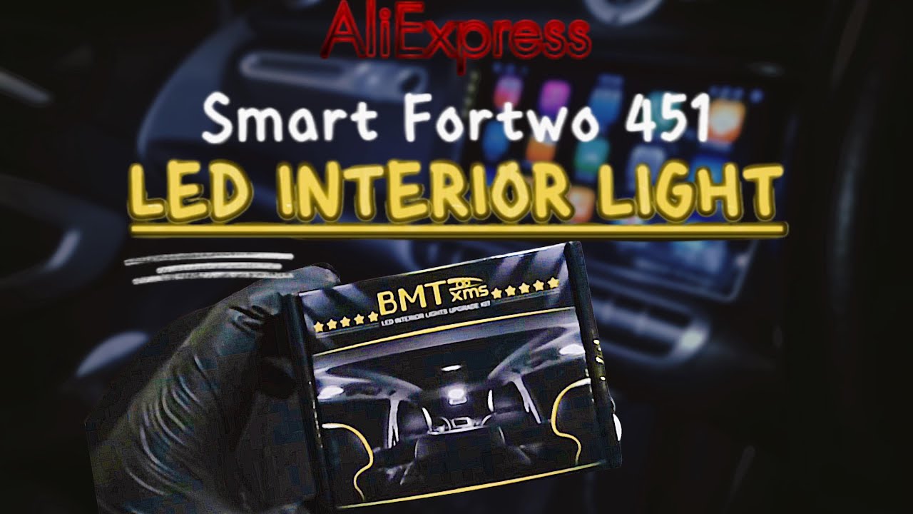 LED interior light UPGRADE Smart Fortwo 451 mhd  | AliExpress BMTxms