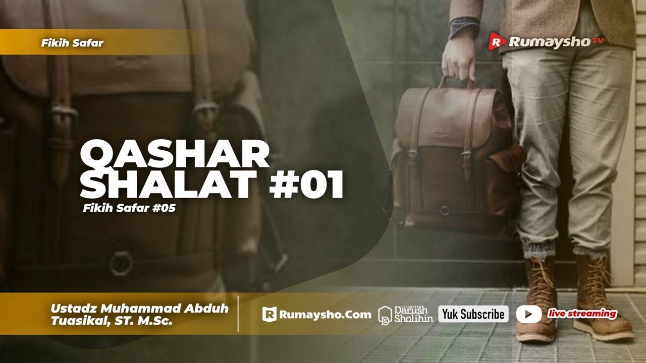 05. Fikih Safar: Qashar Shalat #01 - Ustadz Muhammad Abduh Tuasikal