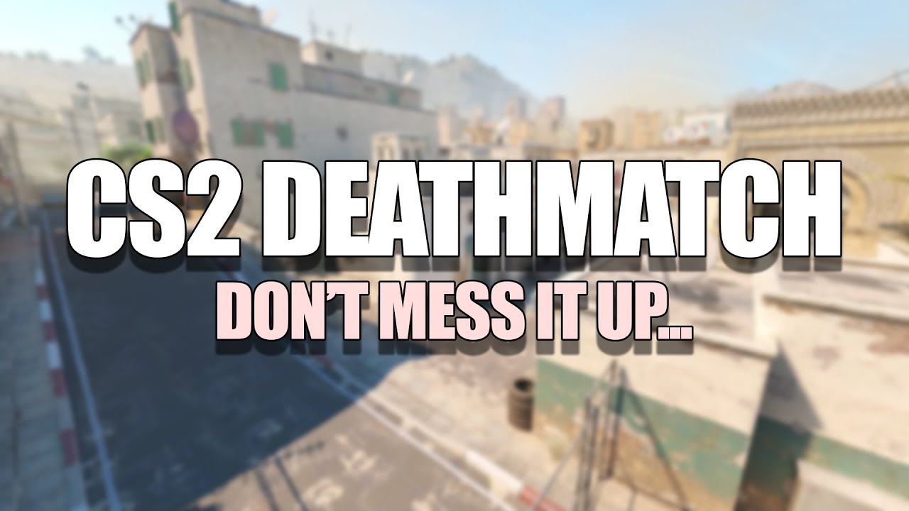 The Correct Ways To Use CS2 Deathmatch