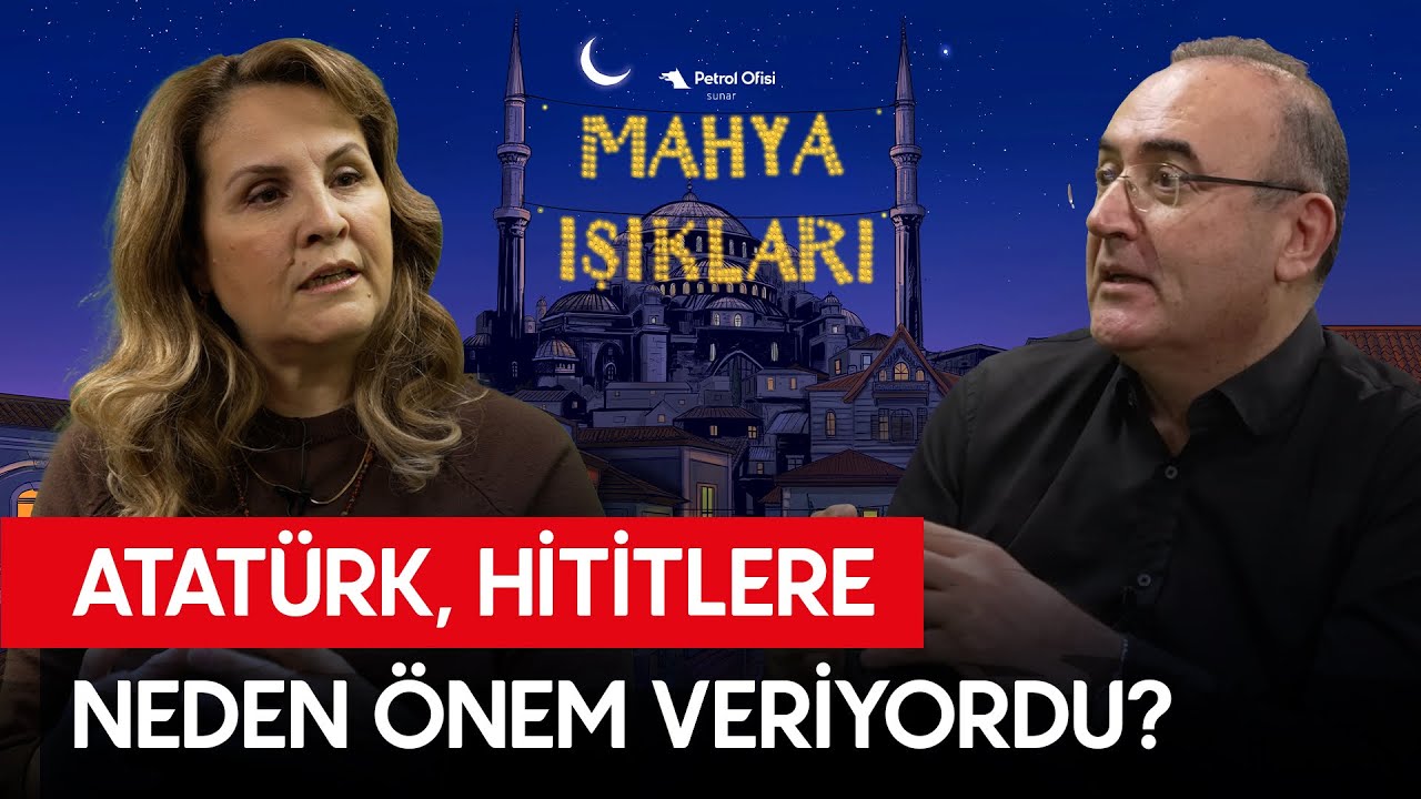 Atatürk, Hititlere Neden Bu Kadar Önem Veriyordu? - Mahya Işıkları Bölüm 2